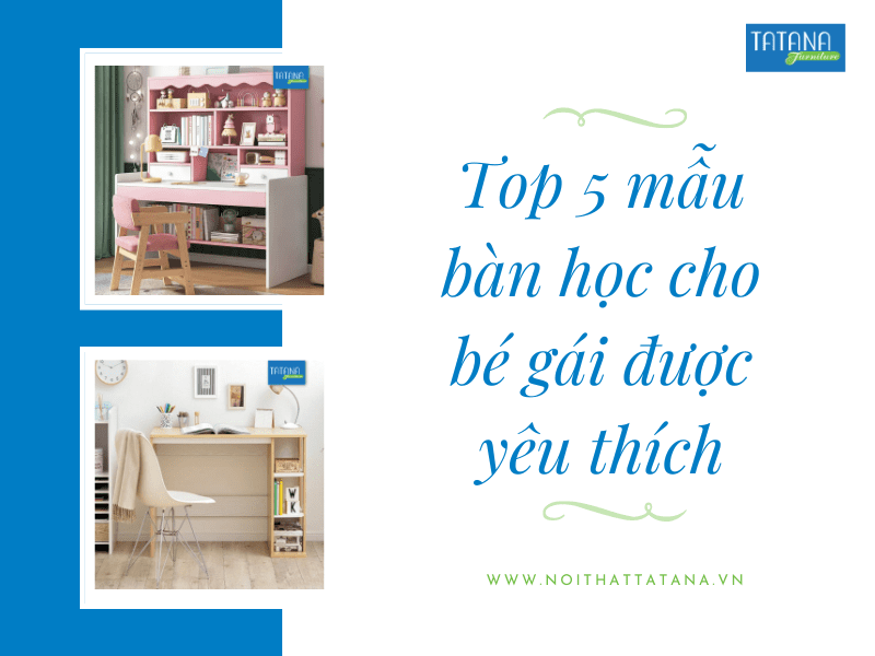 top-5-mau-ban-hoc-cho-be-gai-duoc-yeu-thich
