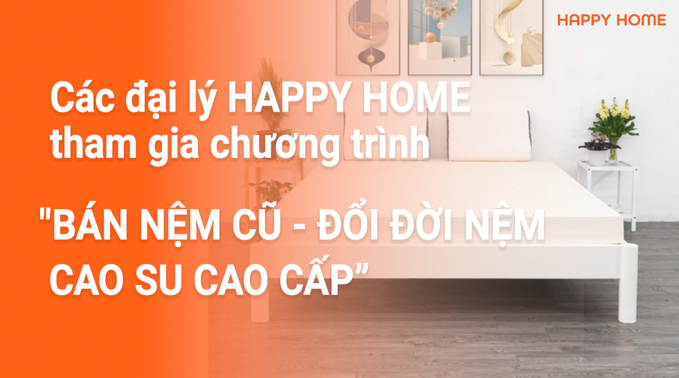Đại lý đổi nệm cao su Happy Home